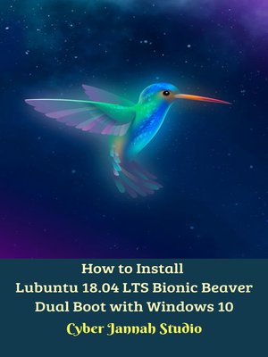 cover image of How to Install Lubuntu 18.04 LTS Bionic Beaver Dual Boot with Windows 10